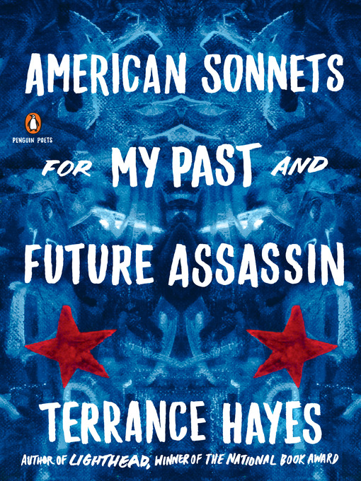 Title details for American Sonnets for My Past and Future Assassin by Terrance Hayes - Available